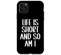 Carcasa para iPhone 11 Pro MAX La Vida es Corta y yo también Soy Divertido Gente Baja Persona Baja