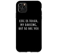 Carcasa para iPhone 11 Pro MAX La Vida es Dura, mi Amor, Pero tú también Eres una declaración motivadora