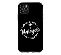 Carcasa para iPhone 11 Pro MAX La Vida no es Todo sobre Unicycle Pero debería ser!