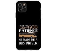 Carcasa para iPhone 11 Pro MAX Le pedí Paciencia a Dios, me Hizo Conductor de autobús