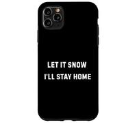 Carcasa para iPhone 11 Pro MAX Let It Snow I'Ll Stay Home Cozy Winter Humor