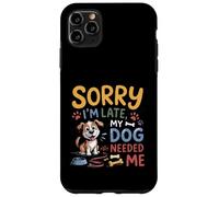 Carcasa para iPhone 11 Pro MAX Lo Siento, llego Tarde, mi Perro me necesitó Divertido Amante de los Cachorros