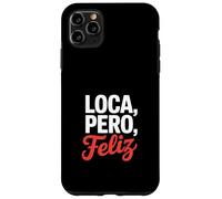 Carcasa para iPhone 11 Pro MAX Loca Pero Feliz Divertido Dicho Humor Español