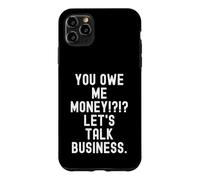 Carcasa para iPhone 11 Pro MAX me debes Dinero hablemos de Negocios Gracioso Sarcástico