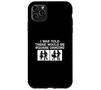 Carcasa para iPhone 11 Pro MAX Me dijeron Que habría Square Dancing Funny Square Dancer