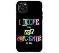 Carcasa para iPhone 11 Pro MAX Me Encanta Cuando mis Estudiantes Dejan de Hablar Divertido Maestro de Escuela