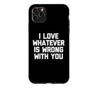 Carcasa para iPhone 11 Pro MAX Me Encanta lo Que Sea Que te Pase - Refrán Divertido y sarcástico