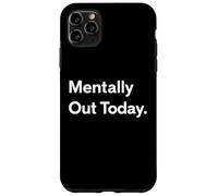 Carcasa para iPhone 11 Pro MAX Mentally out Today: diseño Minimalista y Divertido