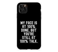 Carcasa para iPhone 11 Pro MAX mi Cara está en 100 Hecho, Pero todavía estás en 100 Hablar Ingenioso