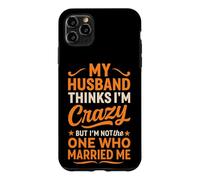 Carcasa para iPhone 11 Pro MAX Mi Esposo Piensa Que Estoy Loco, no Soy yo quien se casó Conmigo