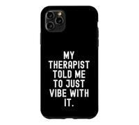 Carcasa para iPhone 11 Pro MAX mi Terapeuta me Dijo Que Solo Vibe con Ella Cita