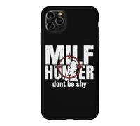 Carcasa para iPhone 11 Pro MAX Milf Hunter Divertido Adulto Citas Humor No Seas tímido