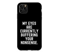 Carcasa para iPhone 11 Pro MAX mis Ojos están Actualmente amortiguando Tus tonterías Witty