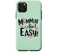 Carcasa para iPhone 11 Pro MAX Mommin' Ain't Easy Funny Mom Busy Life Saying Cute Floral