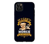 Carcasa para iPhone 11 Pro MAX Morkie If I Cant Bring My Dog, I'm Not Going Funny Dog Dueño