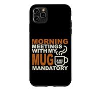 Carcasa para iPhone 11 Pro MAX Morning Meetings with MY MUG Mandatory