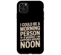 Carcasa para iPhone 11 Pro MAX Morning Person If Noon Was Morning -