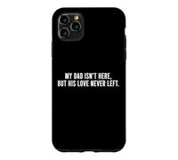 Carcasa para iPhone 11 Pro MAX My Dad Is Not Here But His Love Never Left Dad Memorial