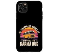 Carcasa para iPhone 11 Pro MAX My Dream Job Would Be Driving The Karma Bus -