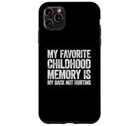 Carcasa para iPhone 11 Pro MAX My Favorite Childhood Memory is my Back Not Hurting