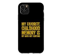 Carcasa para iPhone 11 Pro MAX My Favorite Childhood Memory is my Back Not Hurting