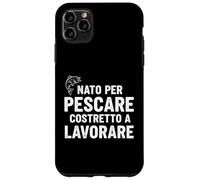 Carcasa para iPhone 11 Pro MAX Nacido para Pescar a Costretto y Trabajar en un diseño Divertido