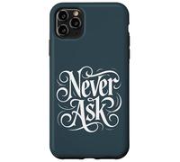 Carcasa para iPhone 11 Pro MAX Never Ask - Declaración de tipografía Blanca ornamentada