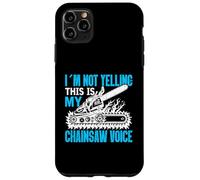 Carcasa para iPhone 11 Pro MAX No Estoy Gritando Esto es mi Motosierra de Voz Motosierra