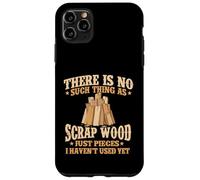 Carcasa para iPhone 11 Pro MAX No Existe Tal Cosa como chatarra de Madera - Carpintero para carpintería