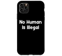 Carcasa para iPhone 11 Pro MAX No Human Is Illegal Human Rights Protest Saying Design