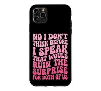 Carcasa para iPhone 11 Pro MAX No I Don't Think Before I Speak That Would Ruin The Surprise