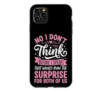Carcasa para iPhone 11 Pro MAX No I Don't Think Before I Speak That Would Ruin The Surprise