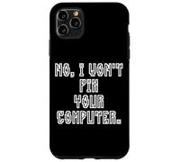 Carcasa para iPhone 11 Pro MAX No I Won'T Fix Your Computer Funny Family IT Nerd PC Gamer