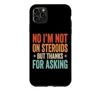 Carcasa para iPhone 11 Pro MAX No I'm Not On Steroids But Thanks For Asking