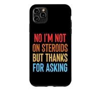 Carcasa para iPhone 11 Pro MAX No I'm Not On Steroids But Thanks For Asking
