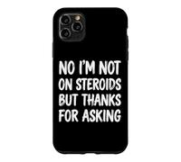 Carcasa para iPhone 11 Pro MAX No I'm Not On Steroids But Thanks For Asking