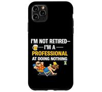 Carcasa para iPhone 11 Pro MAX No Jubilado Im a Professional Doing Nothing Funny Quote