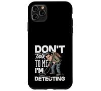 Carcasa para iPhone 11 Pro MAX No me hables, Estoy detectando un Detector de Metales Divertido