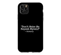 Carcasa para iPhone 11 Pro MAX No me Hagas repetirme - Historiador Profesor de Historia