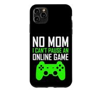 Carcasa para iPhone 11 Pro MAX No Mom I Can't Pause An Online Game Funny Gamers Boys Girls