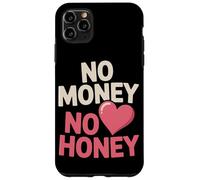 Carcasa para iPhone 11 Pro MAX No Money No Honey Irónico Dinero Diciendo Declaración