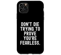 Carcasa para iPhone 11 Pro MAX no mueras Tratando de Demostrar Que Eres intrépido Bold Confident