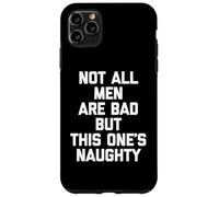 Carcasa para iPhone 11 Pro MAX No Todos los Hombres Son Malos, Pero Este es Travieso - Funny Guys Men