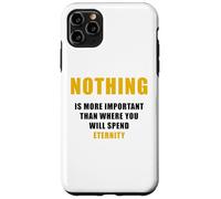 Carcasa para iPhone 11 Pro MAX Nothing is More Important Than Where You Will Spend Eternity