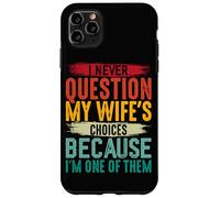 Carcasa para iPhone 11 Pro MAX Nunca cuestiono Las Elecciones de mi Esposa Porque Soy una de Ellas