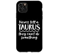 Carcasa para iPhone 11 Pro MAX Nunca le digas a un Tauro Que no Pueden Hacer Nada Gracioso Zodiaco