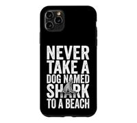 Carcasa para iPhone 11 Pro MAX Nunca lleve a un Perro Llamado tiburón a una Playa - Fun Vacation Beach