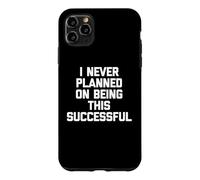 Carcasa para iPhone 11 Pro MAX Nunca planeé ser Tan exitoso - Divertido Dicho Genial