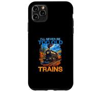 Carcasa para iPhone 11 Pro MAX Nunca seré Demasiado Viejo para Jugar con los Trenes