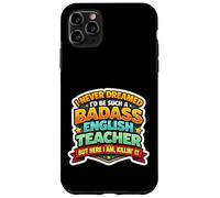 Carcasa para iPhone 11 Pro MAX Nunca soñé Que me convertiría en un Maestro de inglés rudo Pero aquí